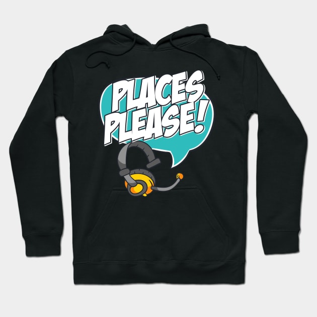 Stage Manager Places Please Hoodie by thingsandthings